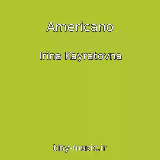 کاور آهنگ Americano از Irina Kayratovna