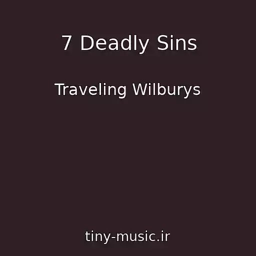 کاور آهنگ 7 Deadly Sins از Traveling Wilburys