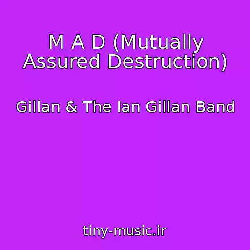 کاور آهنگ M A D (Mutually Assured Destruction) از Gillan & The Ian Gillan Band
