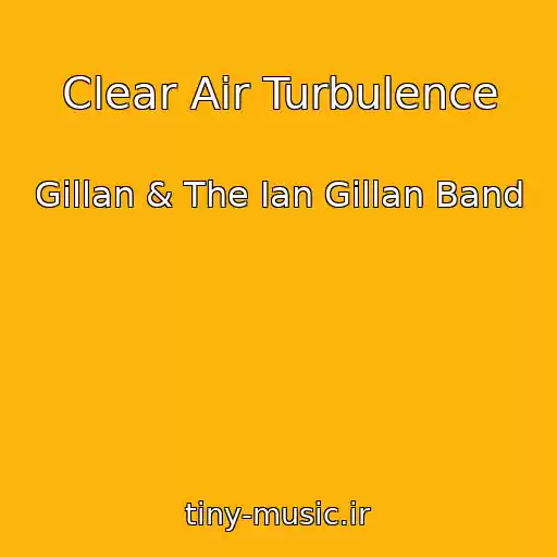 کاور آهنگ Clear Air Turbulence از Gillan & The Ian Gillan Band