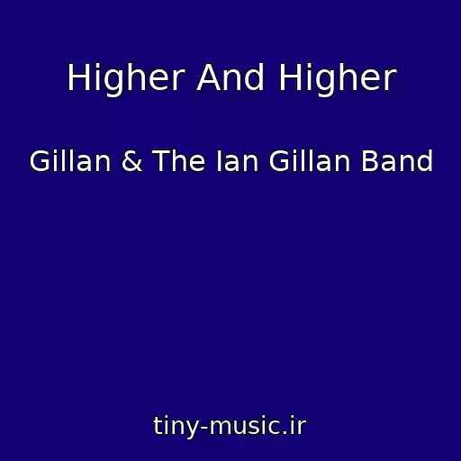 کاور آهنگ Higher And Higher از Gillan & The Ian Gillan Band