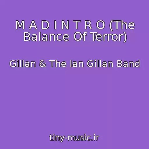کاور آهنگ M A D I N T R O (The Balance Of Terror) از Gillan & The Ian Gillan Band