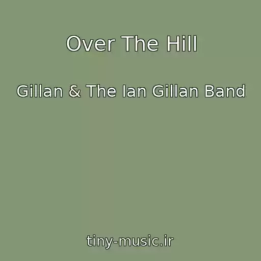 کاور آهنگ Over The Hill از Gillan & The Ian Gillan Band