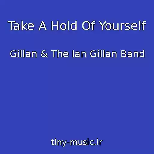 کاور آهنگ Take A Hold Of Yourself از Gillan & The Ian Gillan Band