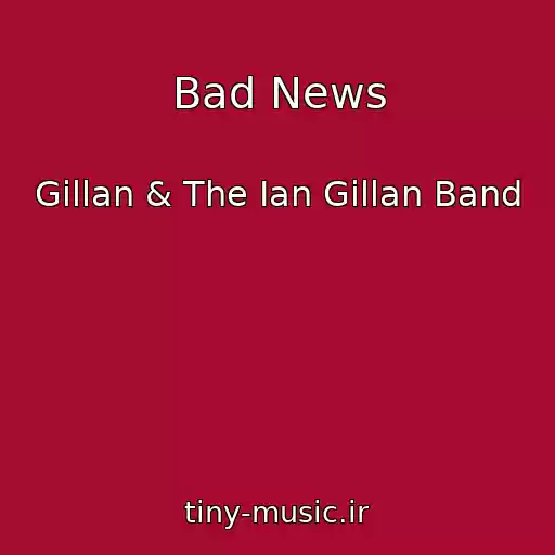 کاور آهنگ Bad News از Gillan & The Ian Gillan Band