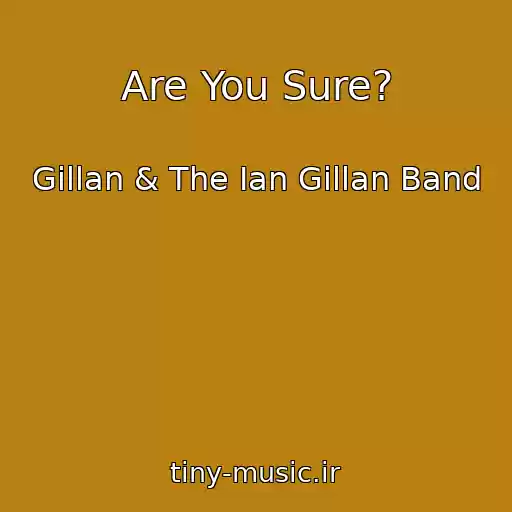 کاور آهنگ Are You Sure? از Gillan & The Ian Gillan Band