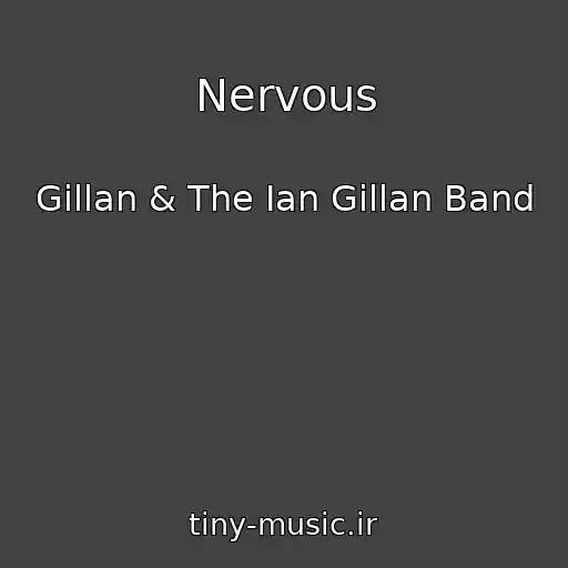 کاور آهنگ Nervous از Gillan & The Ian Gillan Band