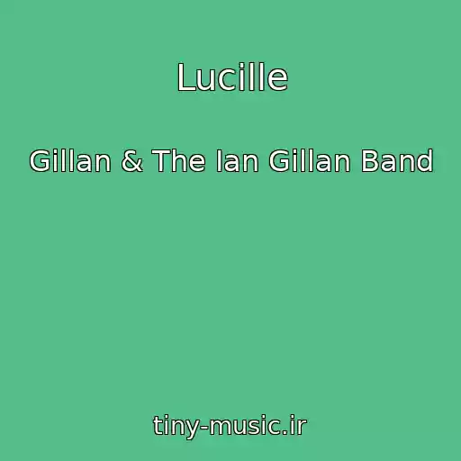 کاور آهنگ Lucille از Gillan & The Ian Gillan Band