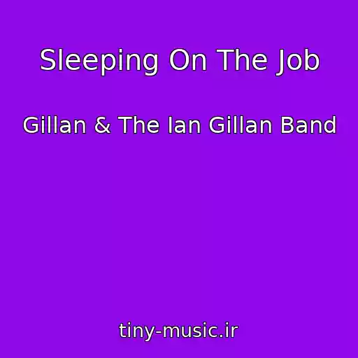 کاور آهنگ Sleeping On The Job از Gillan & The Ian Gillan Band