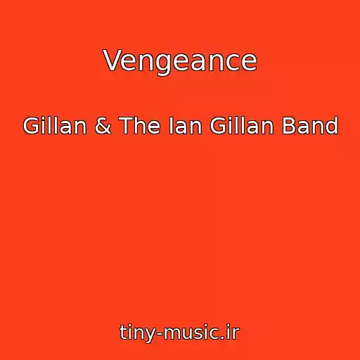 کاور آهنگ Vengeance از Gillan & The Ian Gillan Band