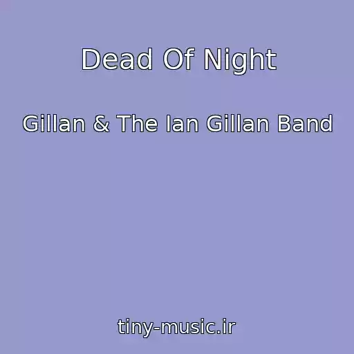 کاور آهنگ Dead Of Night از Gillan & The Ian Gillan Band