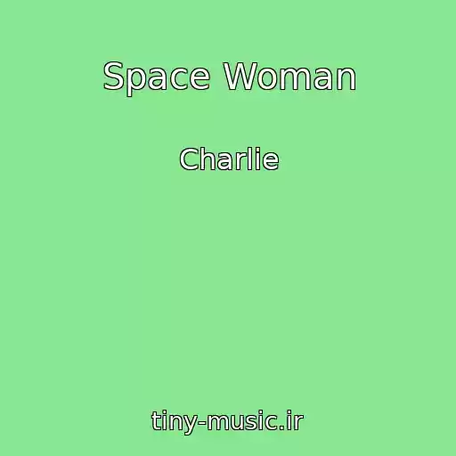 کاور آهنگ Space Woman از Charlie