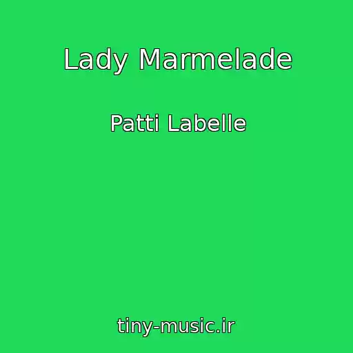 کاور آهنگ Lady Marmelade از Patti Labelle