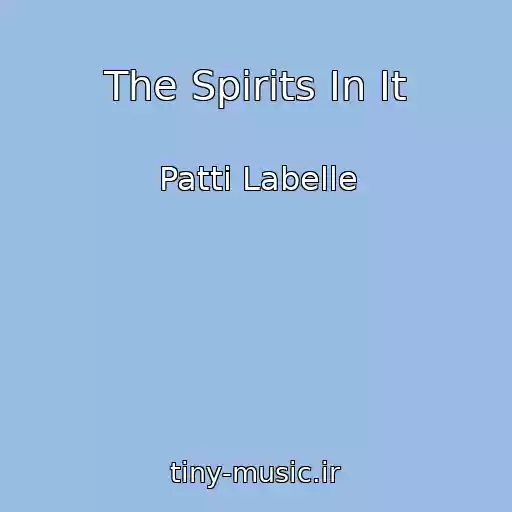 کاور آهنگ The Spirits In It از Patti Labelle