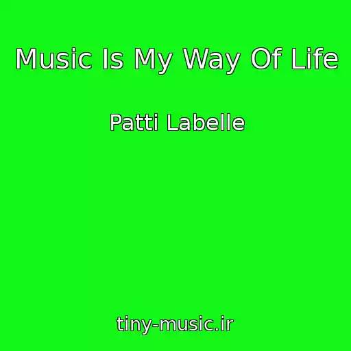 کاور آهنگ Music Is My Way Of Life از Patti Labelle