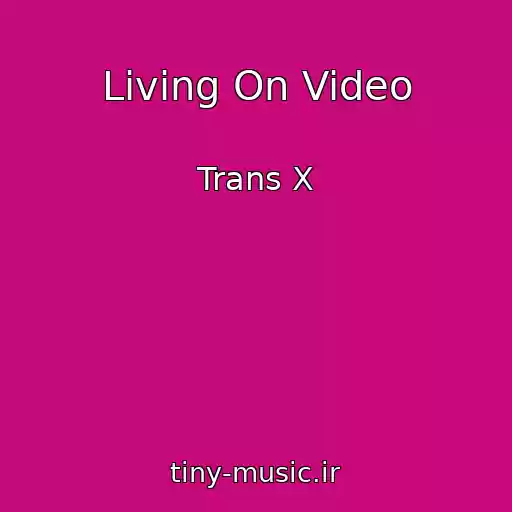 کاور آهنگ Living On Video از Trans X