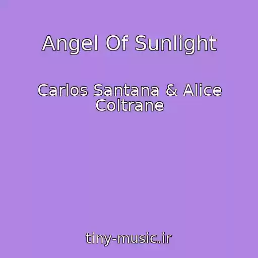 کاور آهنگ Angel Of Sunlight از Carlos Santana & Alice Coltrane