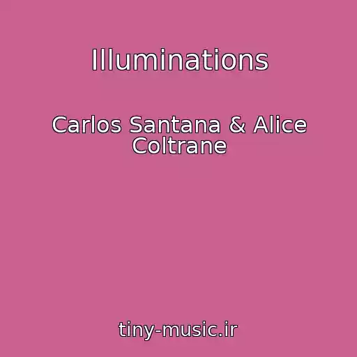 کاور آهنگ Illuminations از Carlos Santana & Alice Coltrane
