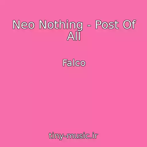 کاور آهنگ Neo Nothing - Post Of All از Falco
