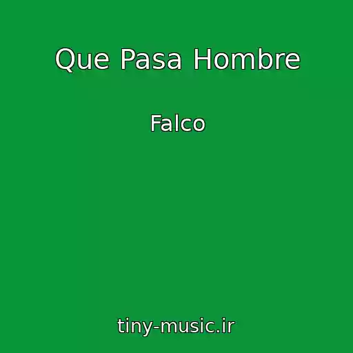 کاور آهنگ Que Pasa Hombre از Falco