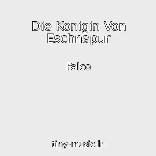 کاور آهنگ Die Konigin Von Eschnapur از Falco