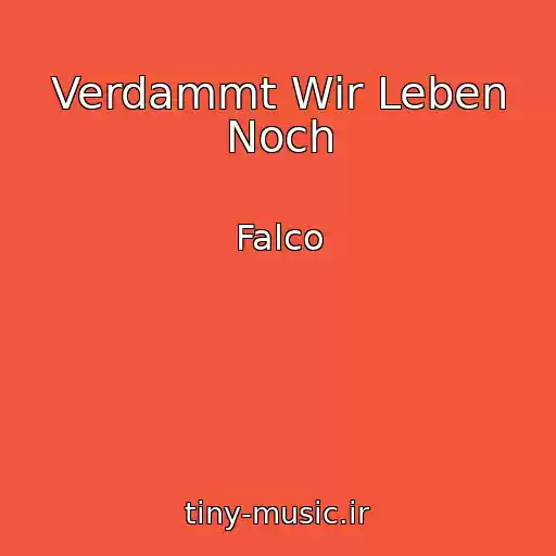 کاور آهنگ Verdammt Wir Leben Noch از Falco