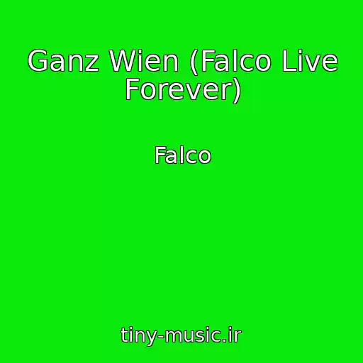 کاور آهنگ Ganz Wien (Falco Live Forever) از Falco