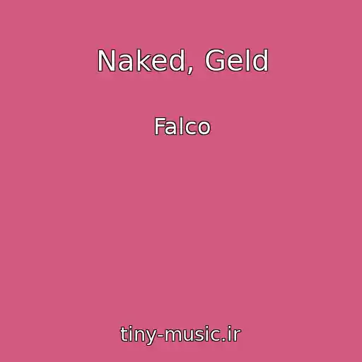 کاور آهنگ Naked, Geld از Falco