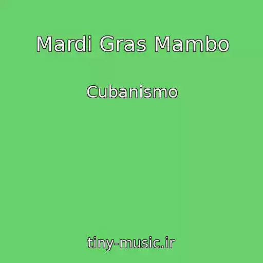 کاور آهنگ Mardi Gras Mambo از Cubanismo