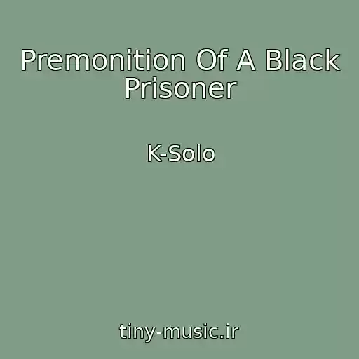 کاور آهنگ Premonition Of A Black Prisoner از K-Solo