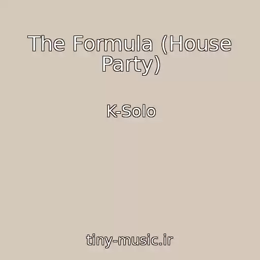 کاور آهنگ The Formula (House Party) از K-Solo