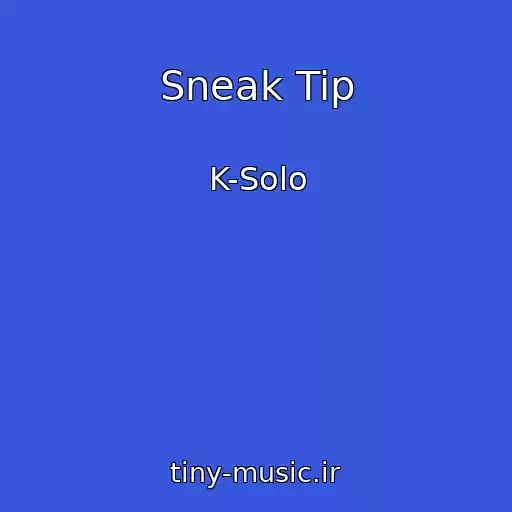 کاور آهنگ Sneak Tip از K-Solo