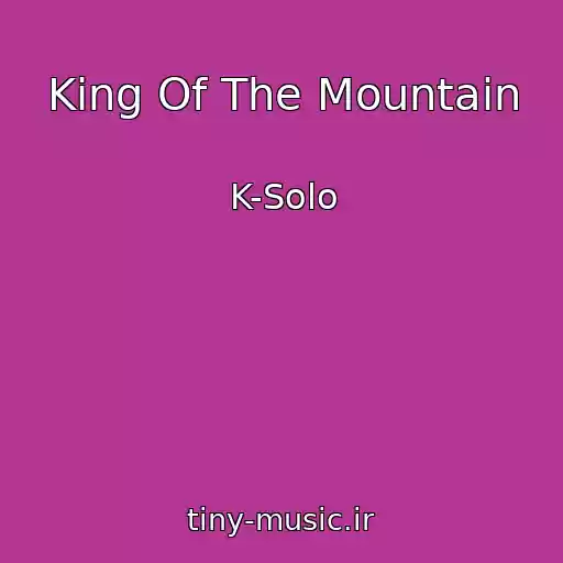 کاور آهنگ King Of The Mountain از K-Solo