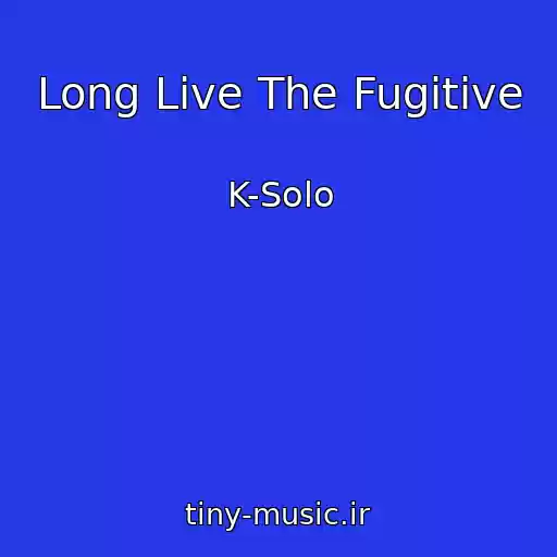 کاور آهنگ Long Live The Fugitive از K-Solo