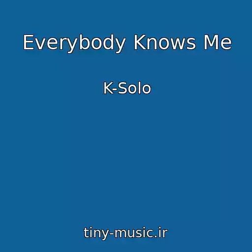 کاور آهنگ Everybody Knows Me از K-Solo