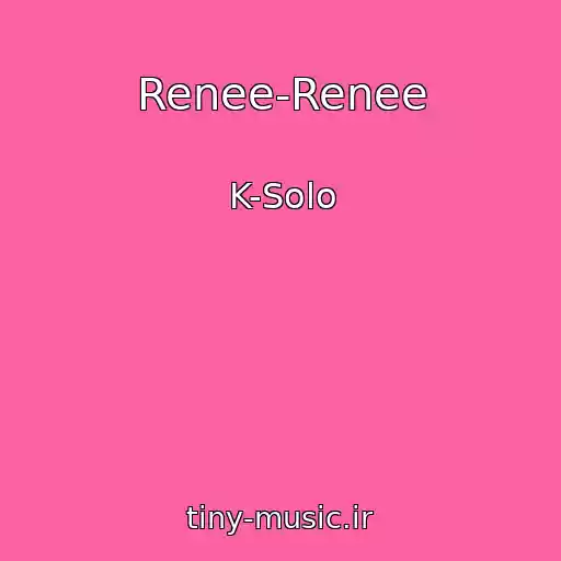 کاور آهنگ Renee-Renee از K-Solo