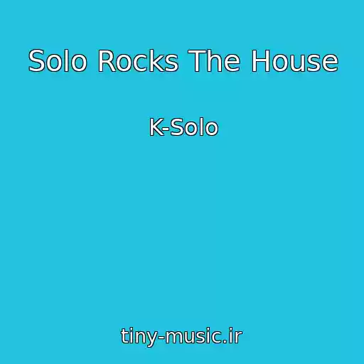 کاور آهنگ Solo Rocks The House از K-Solo