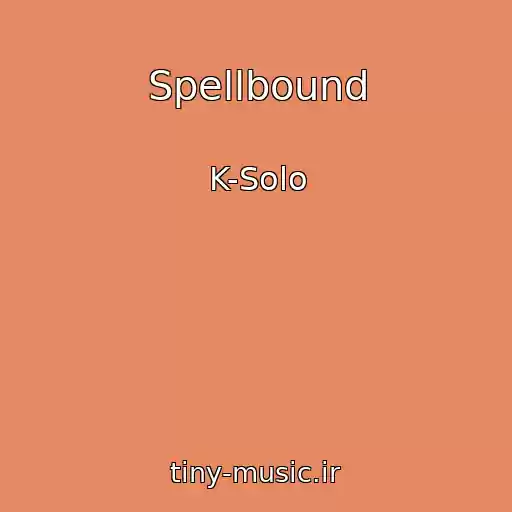 کاور آهنگ Spellbound از K-Solo