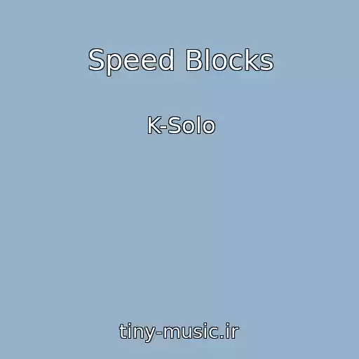 کاور آهنگ Speed Blocks از K-Solo