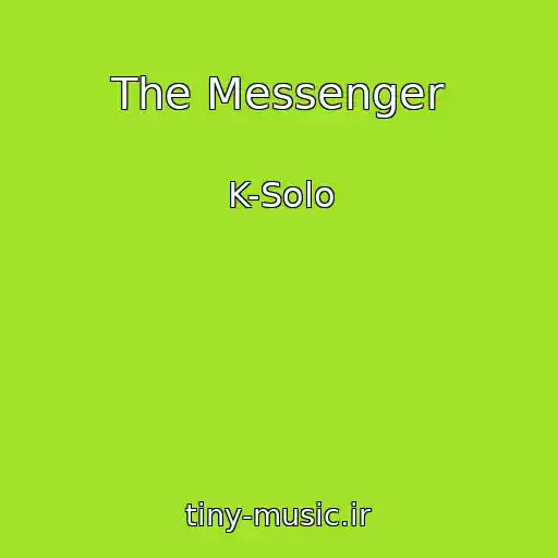 کاور آهنگ The Messenger از K-Solo