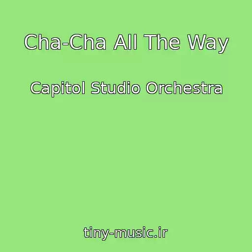 کاور آهنگ Cha-Cha All The Way از Capitol Studio Orchestra
