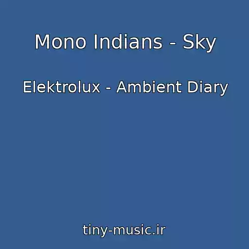 کاور آهنگ Mono Indians - Sky از Elektrolux - Ambient Diary