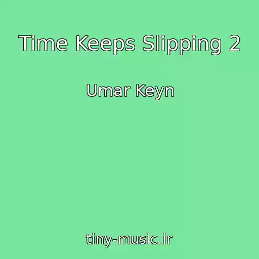 کاور آهنگ Time Keeps Slipping 2 از Umar Keyn