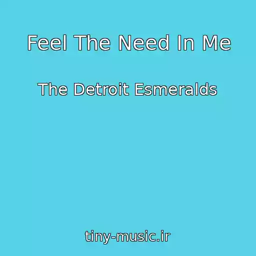 کاور آهنگ Feel The Need In Me از The Detroit Esmeralds