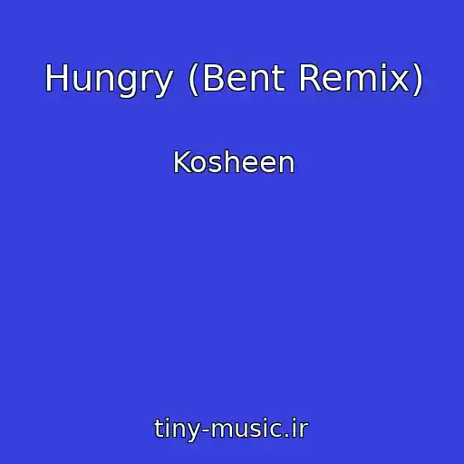 کاور آهنگ Hungry (Bent Remix) از Kosheen