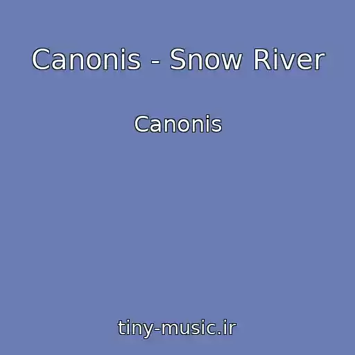 کاور آهنگ Canonis - Snow River از Canonis