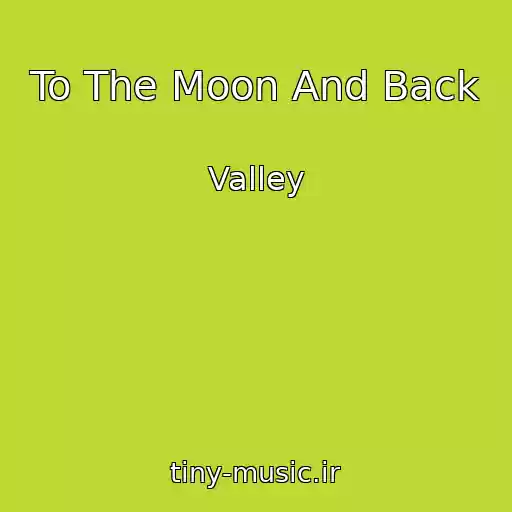 کاور آهنگ To The Moon And Back از Valley