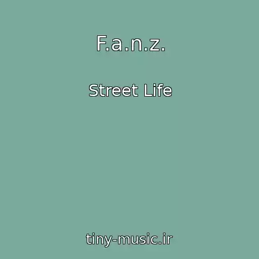 کاور آهنگ F.a.n.z. از Street Life