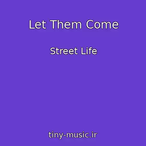 کاور آهنگ Let Them Come از Street Life