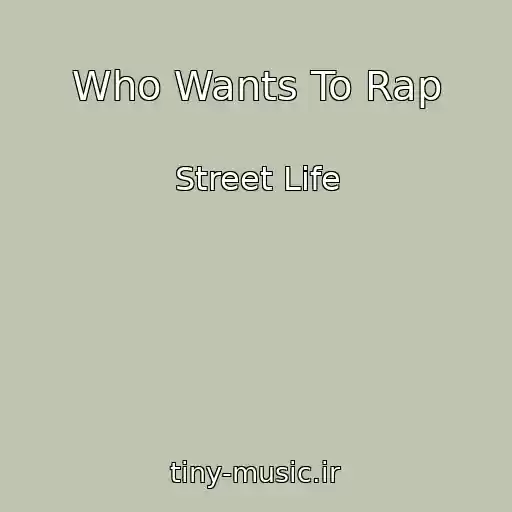 کاور آهنگ Who Wants To Rap از Street Life